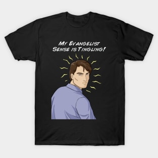 My Evangelist Sense is Tingling T-Shirt